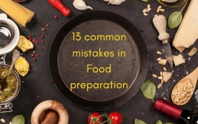 13 common mistakes in Food preparation
