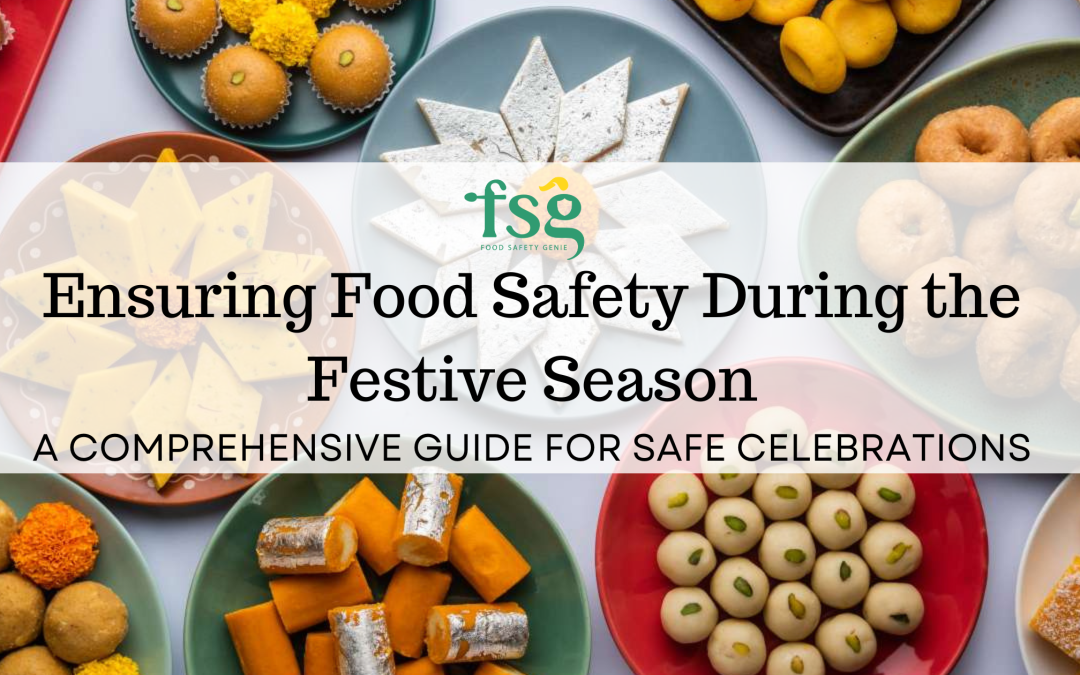 Ensuring Food Safety During the Festive Season- A Comprehensive Guide for Safe Celebrations