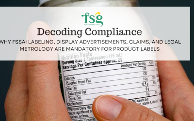 Decoding Compliance: Why FSSAI Labeling, Display Advertisements, Claims, and Legal Metrology Are Mandatory for Product Labels