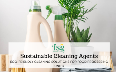 Sustainable Cleaning Agents: Eco-Friendly Cleaning Solutions for Food Processing Units