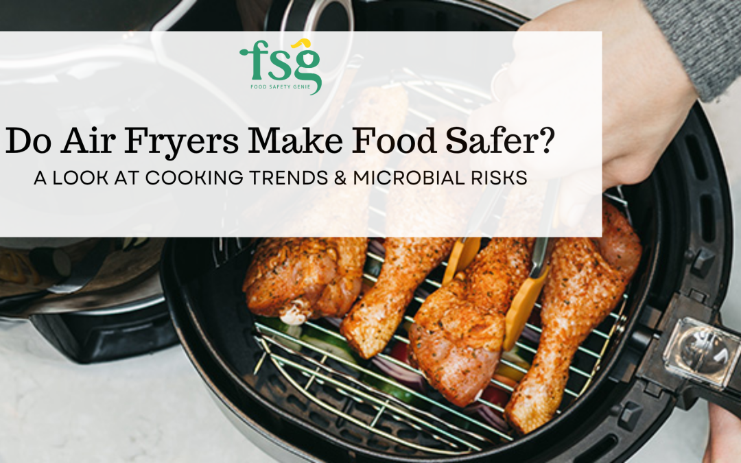 Do Air Fryers Make Food Safer? A Look at Cooking Trends & Microbial Risks