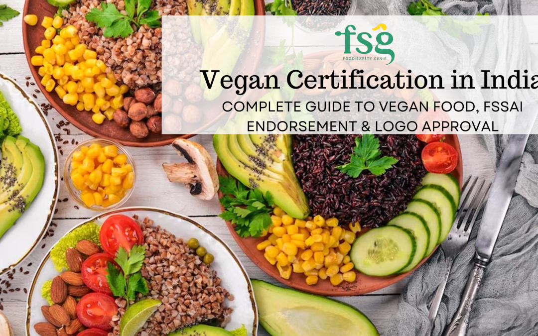 Vegan Certification in India: Complete Guide to Vegan Food, FSSAI Endorsement & Logo Approval